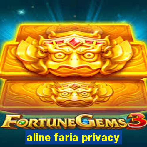 aline faria privacy